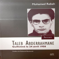 Alger - Forum de la Mémoire d'El Moudjahid: Mohamed Rebah, chercheur en histoire, auteur du livre Taleb Abderrahmane  “Taleb Abderrahmane est l’unique étudiant de l’université d’Alger à avoir été guillotiné”