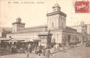 BÔNE (ALGERIE) Le Marché Arabe en 1913