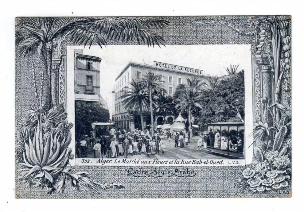 alger (cadre style arabe)  le marche aux fleurs et la rue bab el oued