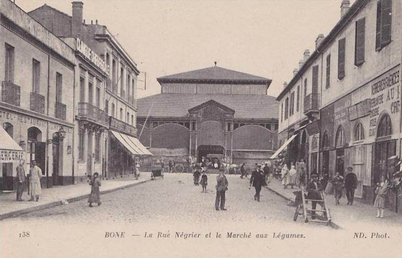 Bône (Algére)  La Rue Négrier et  le Marché aux  Légumes