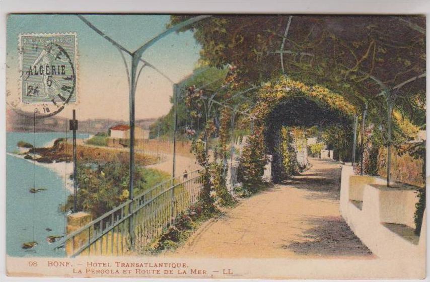 CPA BONE, HOTEL TRANSATLANTIQUE, LA PERGOLA ET ROUTE DE LA MER en 1925 !!  (voir timbre)