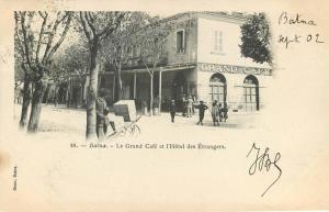 ALGERIE - BATNA - LE GRAND CAFE ET L'HOTEL DES ETRANGERS