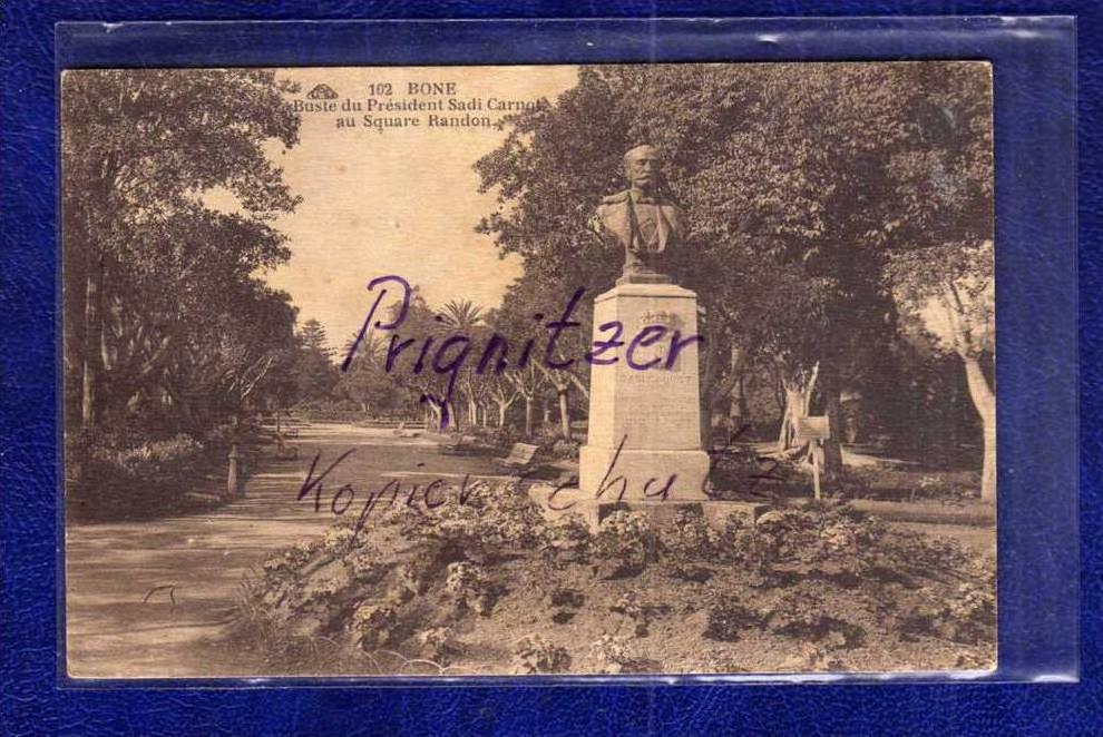 ALGERIE / ALGERIEN  BONE Buste du Président Sadi-Carnot au Square Randon