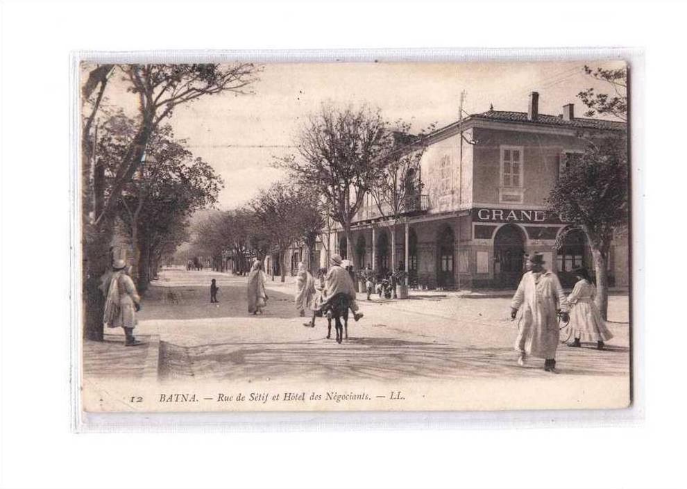 ALGERIE Batna Rue de Sétif, Hotel des Négociants, Grand Café, animée, ed LL 12, 190?