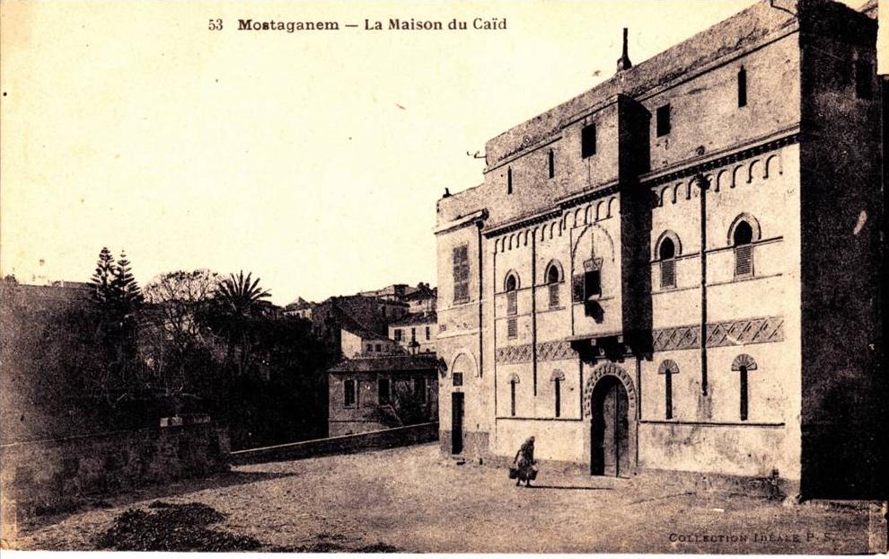 MOSTAGANEM LA MAISON DU CAID ECRITE ET NON CIRCULEE