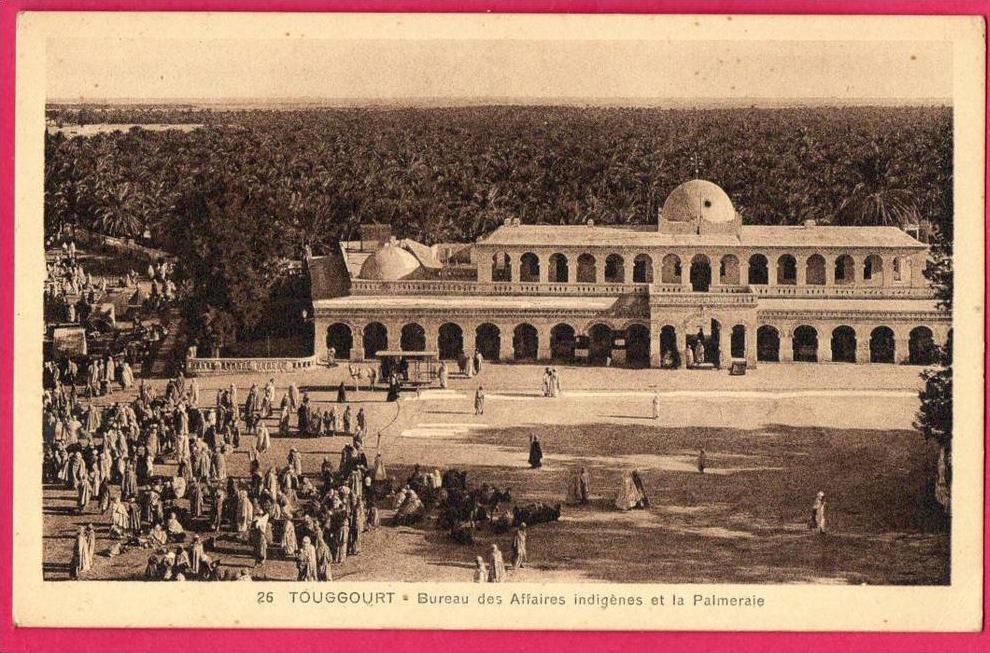 CPA - ALGERIE - OUARGLA - TOUGGOURT - Bureau des Affaires indigènes et la Palmeraie N°26 - Animée