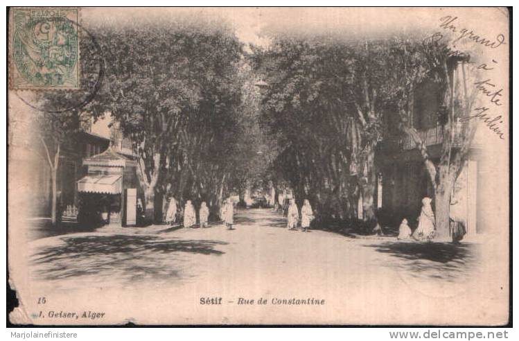 ALGERIE - Sétif. - Rue de Constantine. Voyagée 1907. J. Geiser, Ager. n° 15