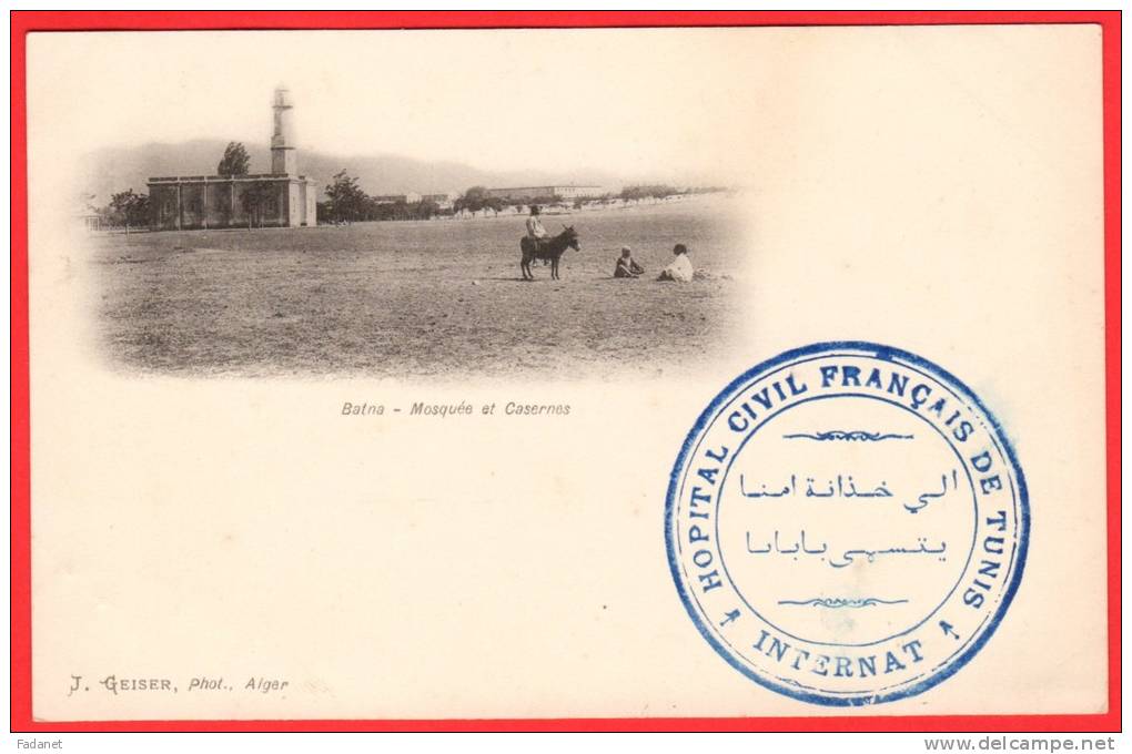 ALGERIE + BATNA + Mosquée Casernes + HOPITAL CIVIL TUNIS INTERNAT  + J.Geiser Alger