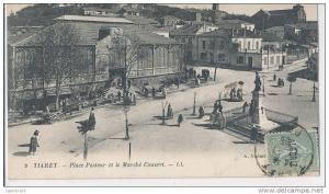 XQ 490/C P A  ALGERIE  - TIARET - PLACE PASTEUR ET LE MARCHE COUVERT