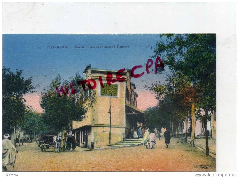 ALGERIE - TIZI OUZOU -  RUE ST EUSTACHE ET MARCHE COUVERT