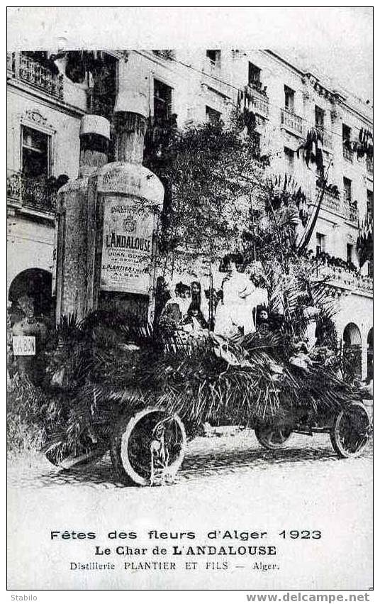 ALGERIE - ALGER - FETE DES FLEURS 1923, LE CHAR DE L´ANDALOUSE, DISTILLERIE PLANTIER & FILS, ANISETTE - ALCOOL