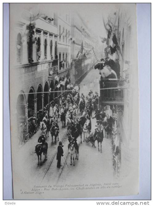 Alger Voyage Pdt Loubet Avril 1903 Rue Bab Azoun Les Chefs arabes edi. Geiser