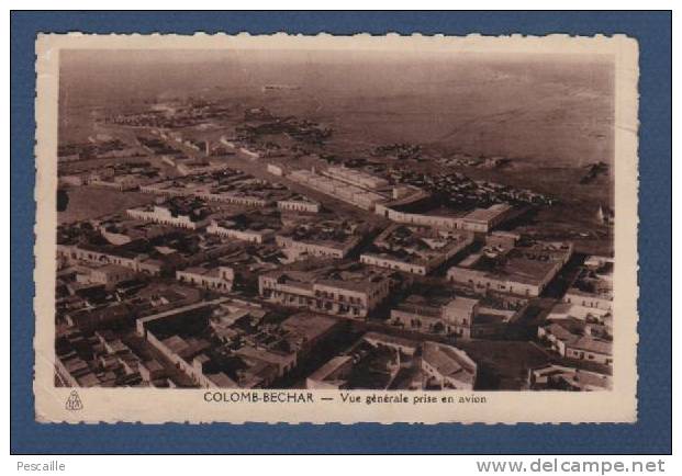 ALGERIE - CP COLOMB BECHAR - VUE GENERALE PRISE EN AVION - CIRCULEE EN 1938 - ETABLISSEMENTS PHOTO ALBERT ALGER