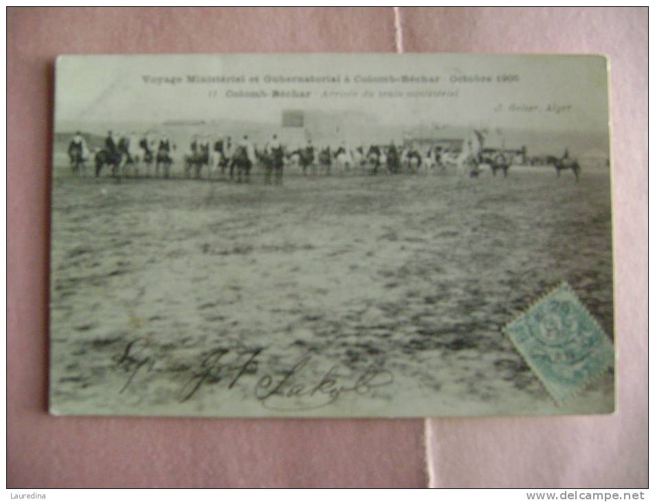 CP  COLOMB  BECHAR  N°11 VOYAGE MINISTERIEL ET GUBERNATIONAL OCTOBRE 1905 -ARRIVEE DU TRAIN MINISTERIEL