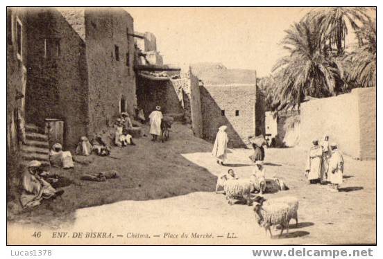 46 / ENVIRONS DE BISKRA / CHETMA / PLACE DU MARCHE / TRES BELLE CARTE
