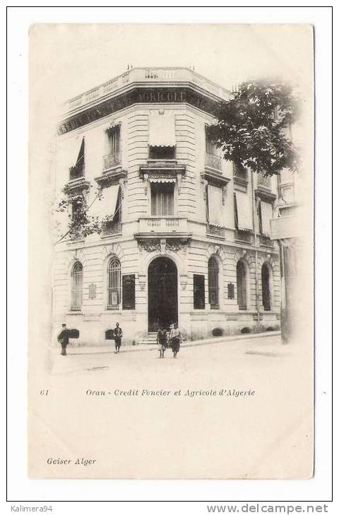 ALGERIE / ORAN / CREDIT FONCIER ET AGRICOLE D´ALGERIE  ( banque ) / GEISER  Alger  N° 61   ( cpa précurseur )
