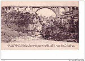 CONSTANTINE  - n° 270  -   Pont SIDI RACHED   - Construit de 1908-1912, Le plus haut pont de Pierre du Monde, 105 m.