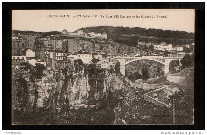 Constantine - L´Hopital civil, Le Pont d´ El Kantara et les Gourges du Rhumel