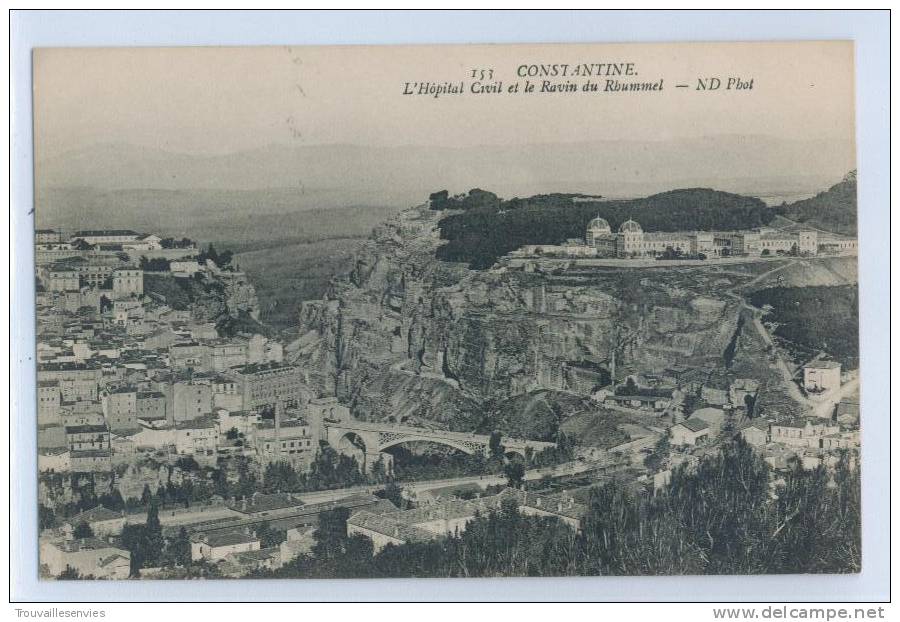 153. CONSTANTINE - L'HOPITAL CIVIL ET LE RAVIN DU RHUMMEL