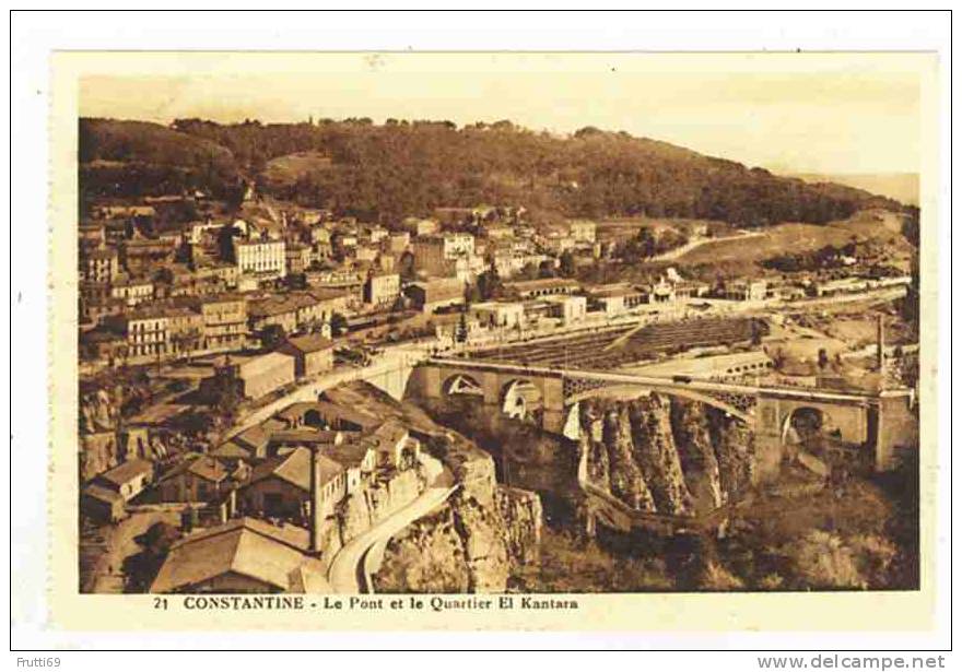 ALGERIA - 0075 Constantine - Le Pont et le Quartier El Kantara