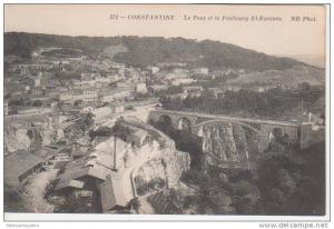 CPA - CONSTANTINE - Le Pont et le Faubourg El Kantara