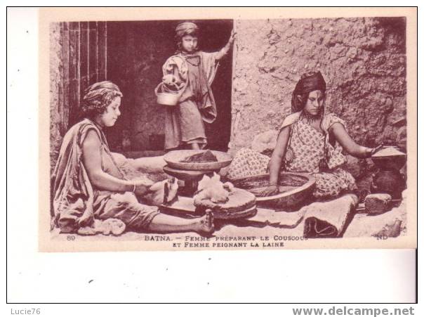BATNA - Femme préparant le Couscous  et Femme Peignant la laine - n° 89