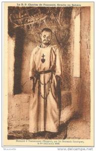 Le R.P. Charles de Foucauld au Sahara . Massacré à Tamanrasset (Hoggar)