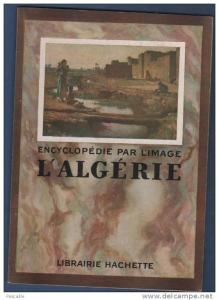 ENCYCLOPEDIE PAR L´IMAGE - L´ALGERIE - ALGER TLEMCEN BOUGIE GHARDAIA CONSTANTINE BOU-SAADA BISKRA ARZEW ORAN BONE ...