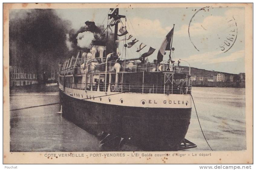 66)  Port Vendres.- (Côte Vermeille) L ' El Goléa courrier d ' Alger - Le départ