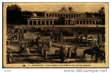 Algérie,Touggourt,place colonel Pujat et bureau des affaires indigénes,de 1936