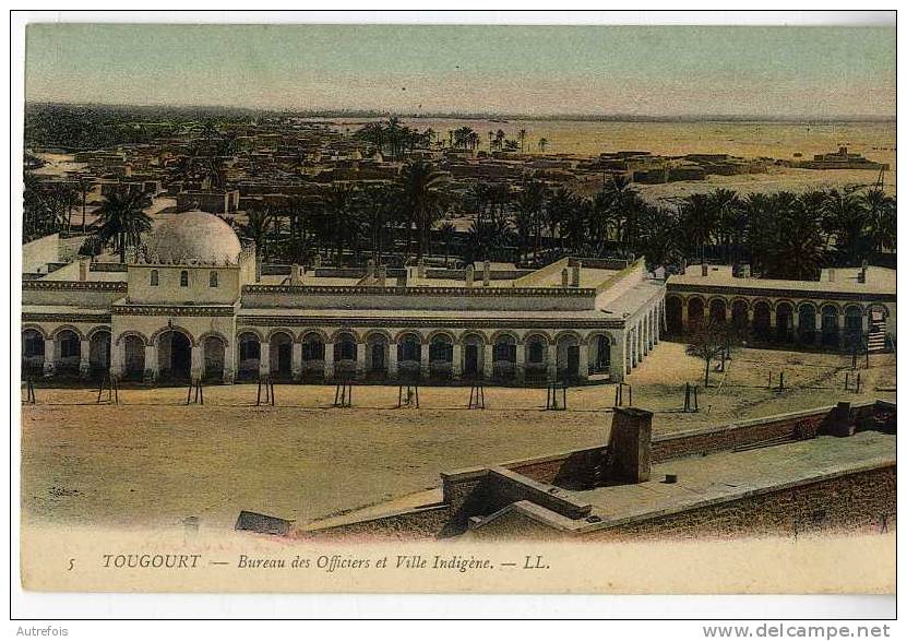 ALGERIE  -  TOUGGOURT  -  BUREAU DES OFFICIERS ET VILLE INDIGENE