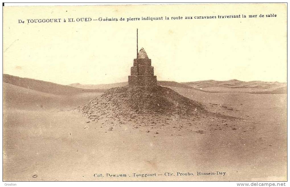 DE TOUGGOURT  A EL OUED - GUEMIRA DE PIERRE INDIQUANT LA ROUTE AUX CARAVANES TRAVERSANT LA MER DE SABLE