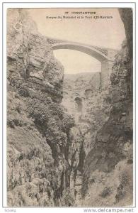 CONSTANTINE   LES GORGES DU RHUMMEL ET PONT D'EL KANTARA