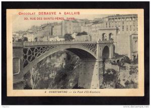CPA - CONSTANTINE - Le Pont d'EL-KANTARA - Chocolat DEBAUVE & GALLAIS -