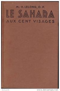 LELONG  LE SAHARA AUX CENT VISAGES  HOGGAR DESERT MZAB CHAAMBA TIDIKELT TOUAREGFOUCAULD LAPERRINE 1943