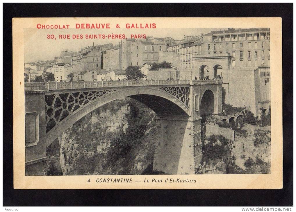 CPA - CONSTANTINE - Le Pont d'EL-KANTARA - Chocolat DEBAUVE & GALLAIS -