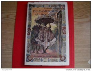 DU CAMEROUN AU HOGGAR PAR M. de LYE de BELLEAU editions alsatia Paris