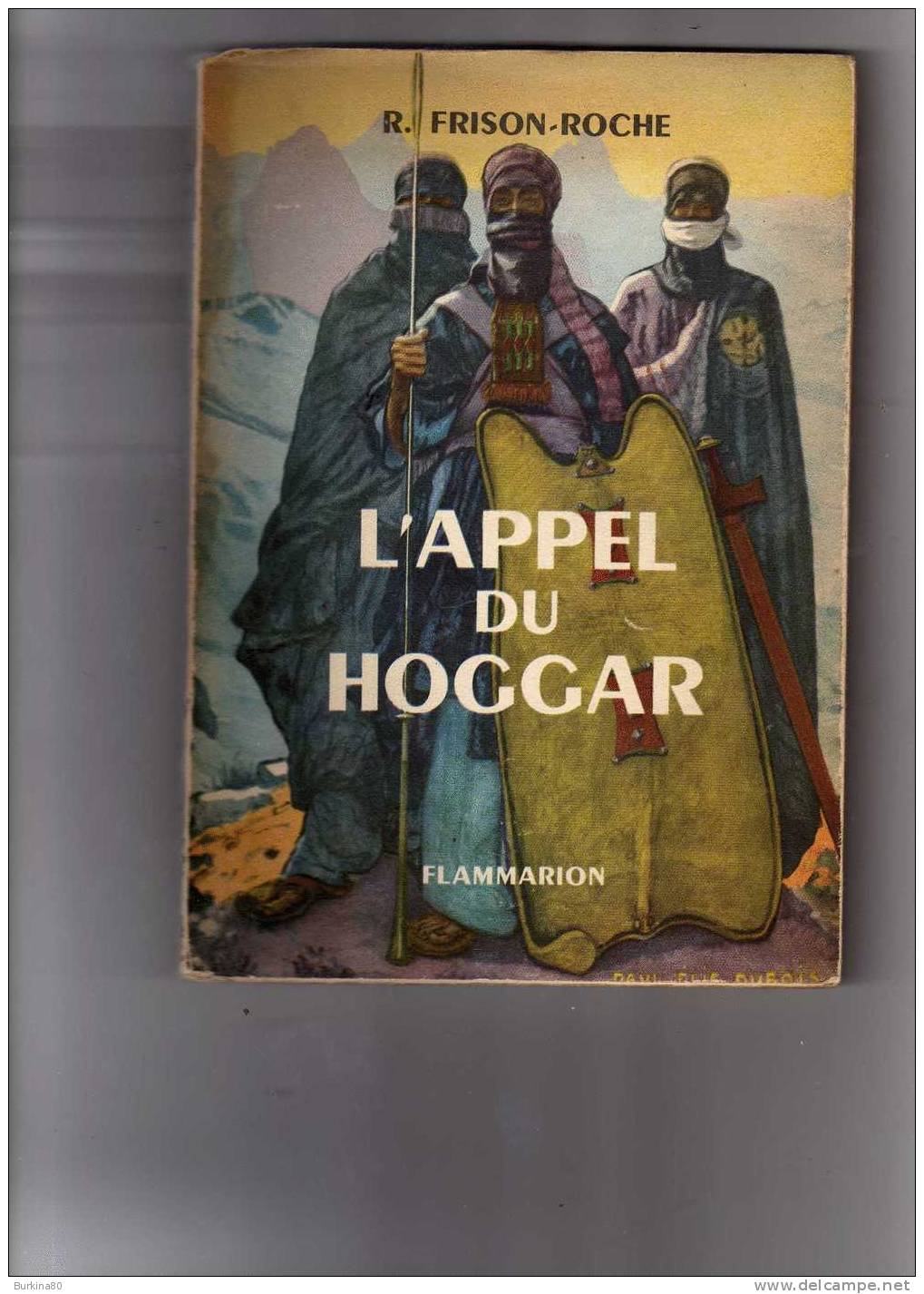 Roger Frison- Roche L´ appel du Hoggar, photographies Chasseloup-Laubat, Pierre Ichac, Frison Roche, Emmanuel Grévin,