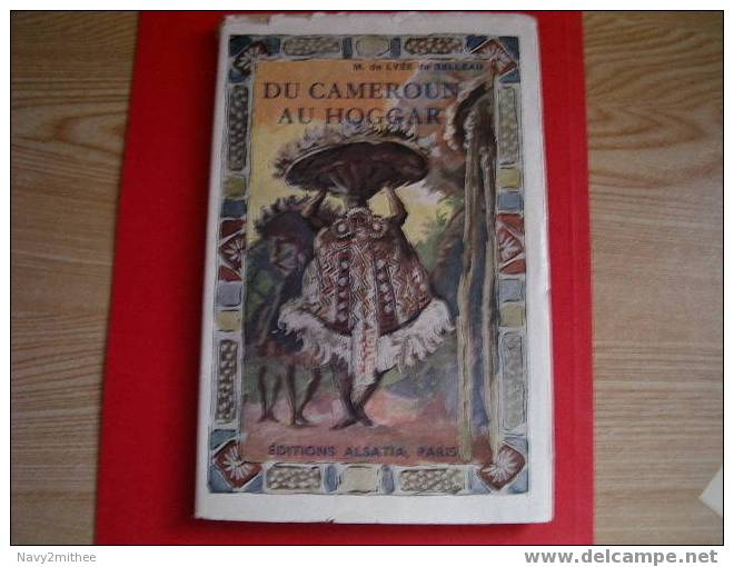 DU CAMEROUN AU HOGGAR PAR M. de LYE de BELLEAU editions alsatia Paris