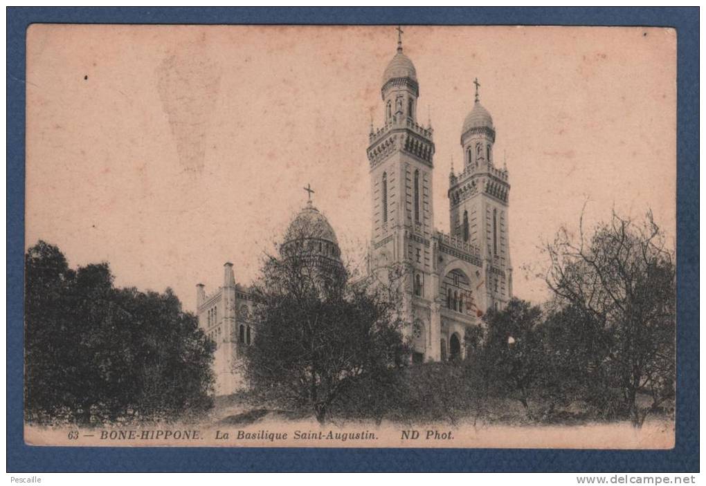 ALGERIE ANNABA - CP BONE HIPPONE - LA BASILIQUE SAINT AUGUSTIN - ND PHOT N°63 - 1915