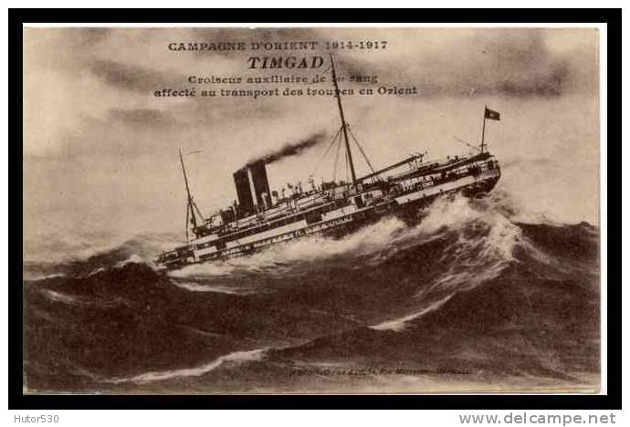 CAMPAGNE D'ORIENT - LE TIMGAD - CROISEUR AUXILLIAIRE DE 1ER RANG - (CPA)