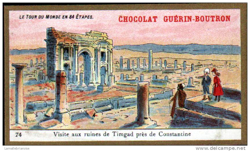 CHROMOS CHOCOLAT GUERN BOUTRON - LE TOUR DU MONDE EN 84 ETAPES - N°74 - VISITE AUX RUINES DE TIMGAD PRES DE CONSTANTINE