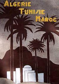 France Coloniale en images  Algérie, Tunisie, Maroc ... (Publicité, Propagande, Tourisme)