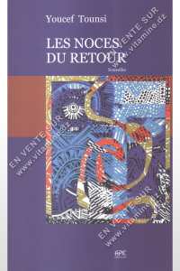 LES NOCES DU RETOUR, DE YOUCEF TOUNSI Tranches de vie
