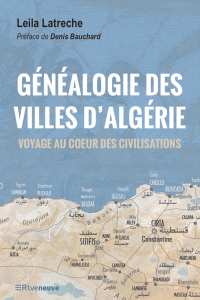 Généalogie des villes d’Algérie. Voyage au cœur des civilisations de Leïla Latrèche