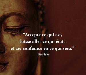 Oublier le passé, accepter le présent et avoir foi en l'avenir.
