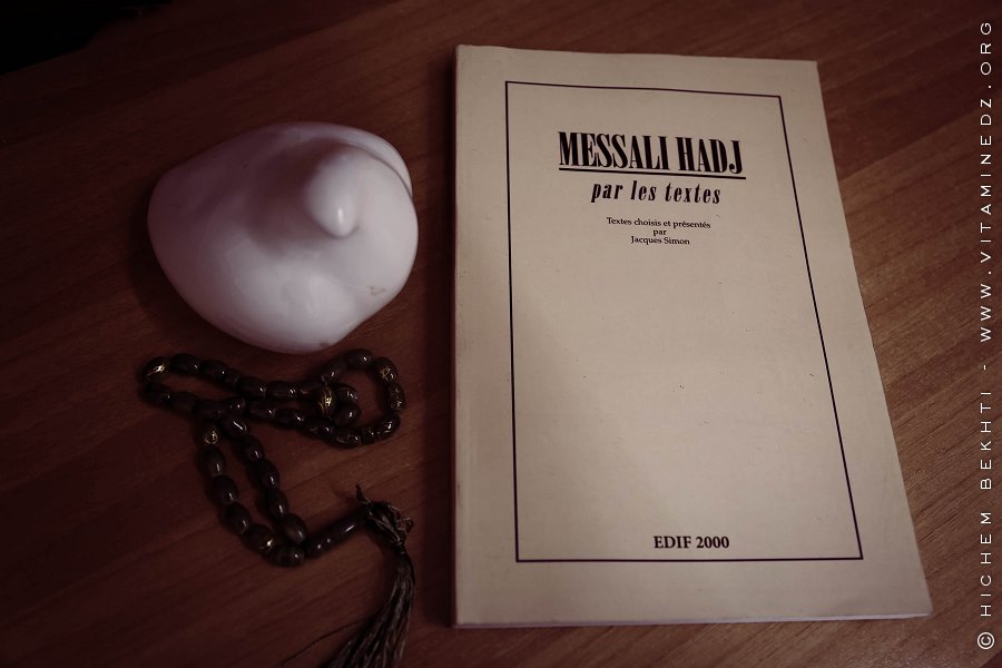 MESSALI HADJ par les textes, choisis et présentés par Jacques Simon