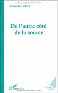 De l'autre côté de la source de Omar Kazi-Tani