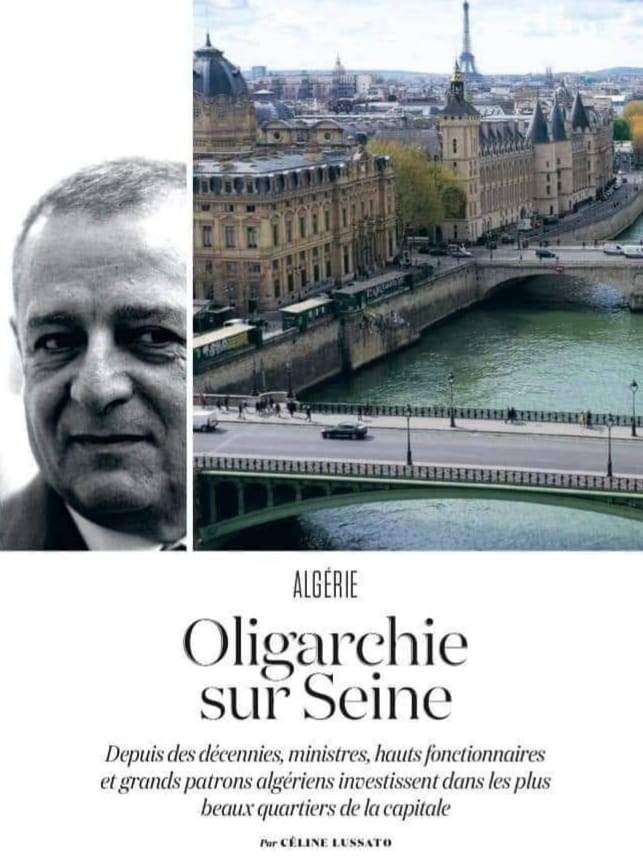 Oligarchie sur Seine Depuis des décennies, ministres, hauts fonctionnaires et grands patrons algériens investissent dans les plus beaux quartiers de la capitale