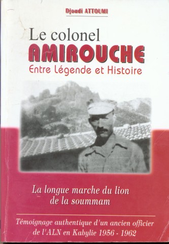 Le colonel Amirouche entre Légende et Histoire